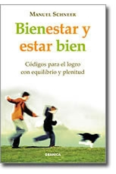 Bienestar y estar bien. Códigos para el logro con equilibrio y plenitud