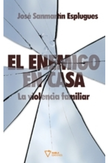 El enemigo en casa. La violencia familiar