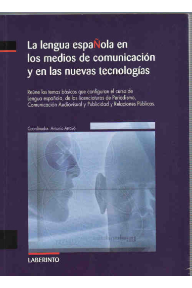 La lengua española en los medios de comunicación y en las nuevas tecnologías: reúne los temas básicos que configuran el curso de lengua española