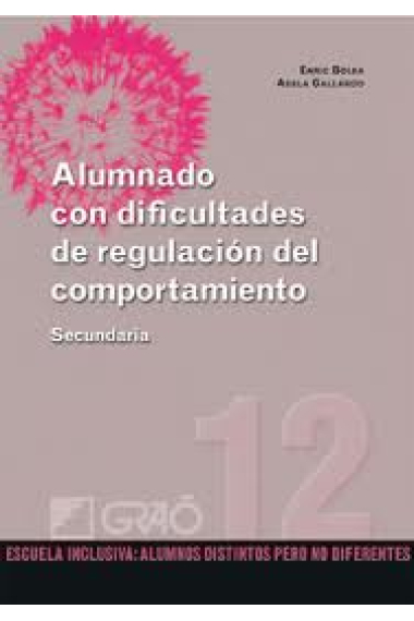 Alumnado con dificultades de regulación del comportamiento : Secundaria (Vol. II)