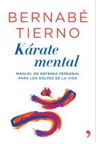 Karate mental : Manual de defensa personal contra los golpes de la vida