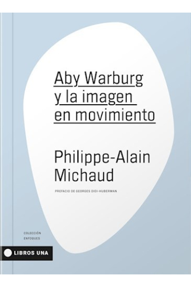 Aby Warburg y la imagen en movimiento