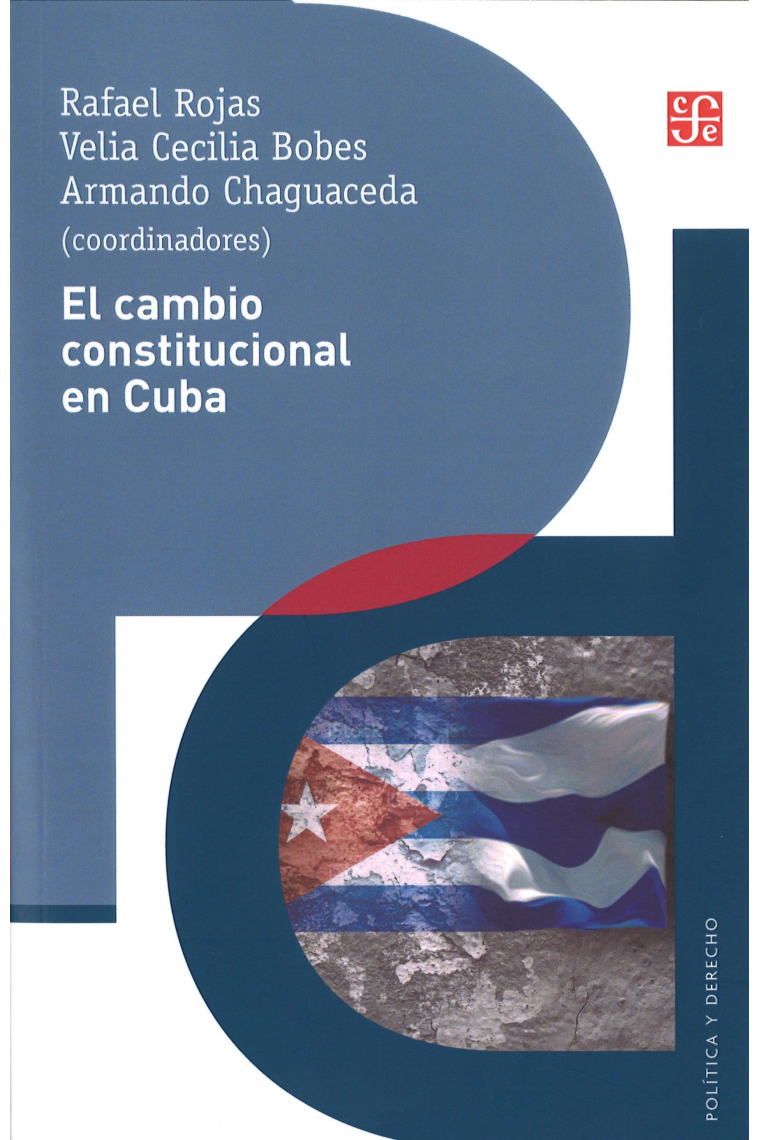 El cambio constitucional en Cuba. Actores, instituciones y leyes de un proceso pollítico