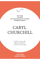 Caryl Churchill. Bosc boig / Cor blau / Prou borratxo per dir t'estimo? / Escapada solitària