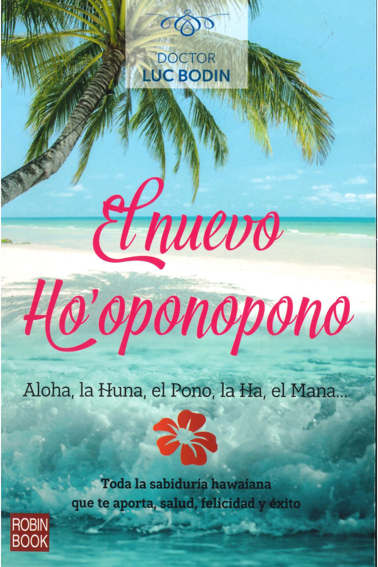 El nuevo Ho'oponopono.Aloha, la Huna, el Pono, la Ha, el Mana