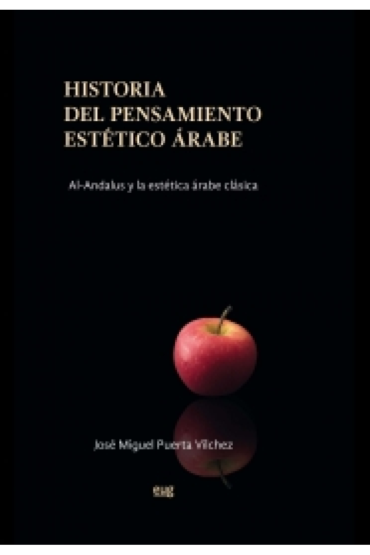 Historia del pensamiento estético árabe: Al-Ándalus y la estética árabe clásica (Ed. revisada y actualizada)