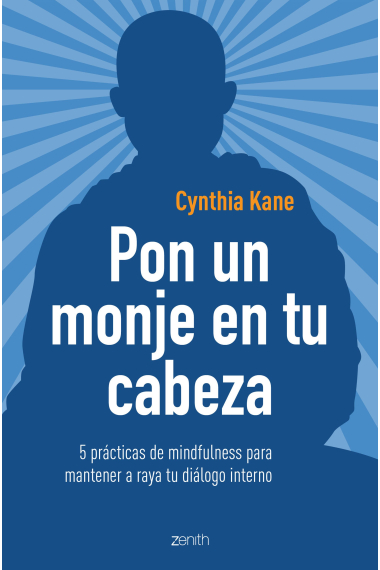 Pon un monje en tu cabeza. 5 prácticas de mindfulness para mantener a raya tu diálogo interno