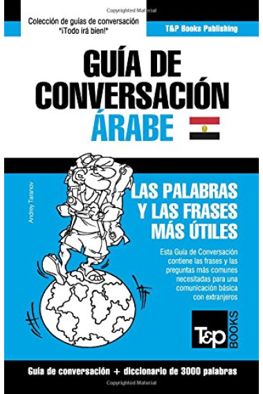 Guía de Conversación Español-Árabe Egipcio y vocabulario temático de 3000 palabras