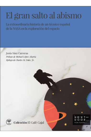 El gran salto al abismo. La extraordinaria historia de un técnico español de la NASA en la exploración del espacio