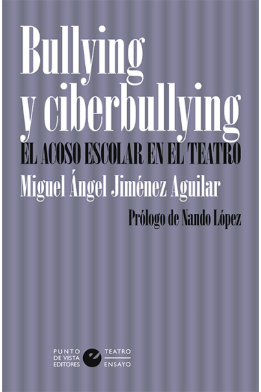 Bullying y ciberbullying. El acoso escolar en el teatro