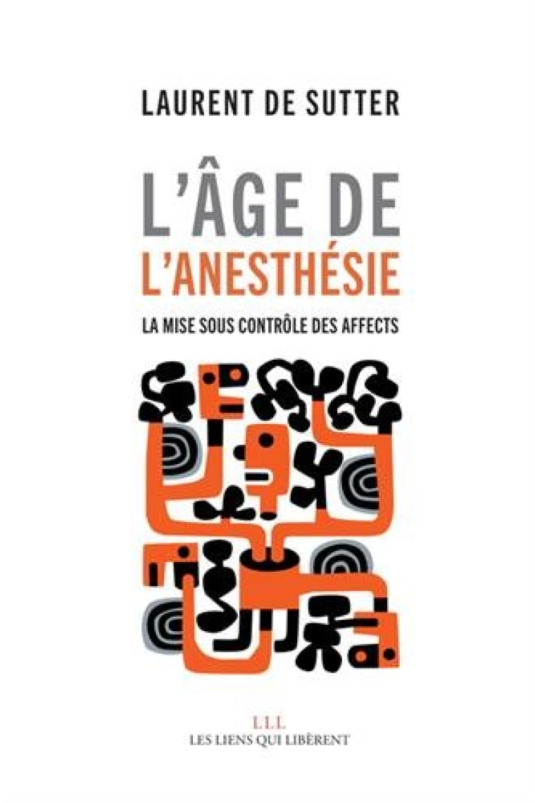 L'age de l'anesthesie: la mise sous controle des affects