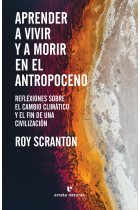 Aprender a vivir y a morir en el Antropoceno. Reflexiones sobre el cambio climático y el fin de una civilización