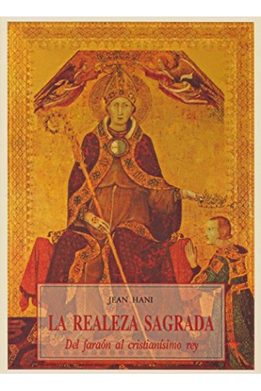 La realeza sagrada: del Faraón al cristianísimo Rey