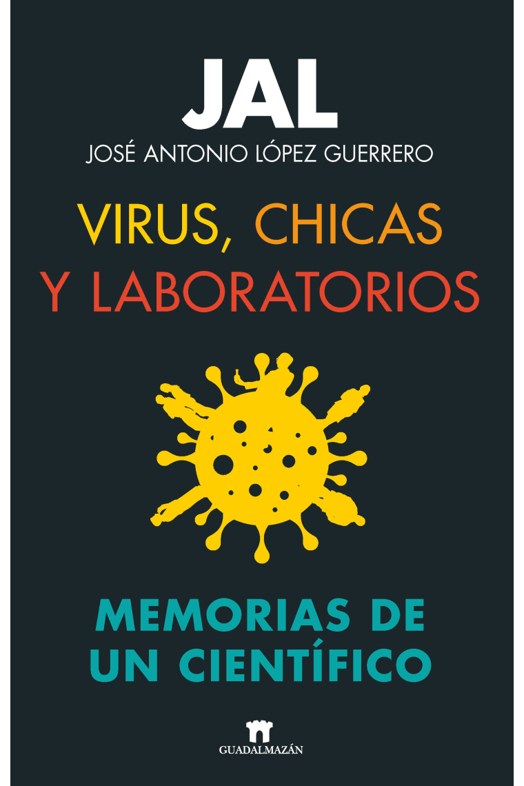 Virus, chicas y laboratorios. Memorias de un científico