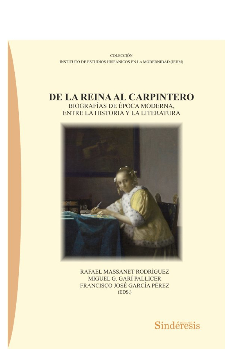 DE LA REINA AL CARPINTERO. BIOGRAFÍAS DE ÉPOCA MODERNA, ENTRE LA HISTORIA Y LA LITERATURA