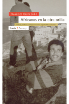 Africanos en la otra orilla. Trabajo, cultura e integración en la España Mediterránea