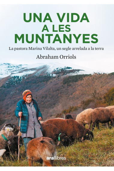 Una vida a les muntanyes. La pastora Marina Vilalta, un segle arrelada a la terra