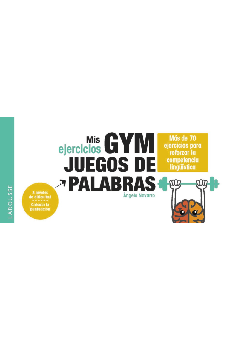 Mis ejercicios GYM JUEGOS DE PALABRAS. Más de 70 ejercicios para estimular la inteligencia lingüística