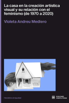 La casa en la creación artística visual y su relación con el feminismo (de 1970 a 2020)