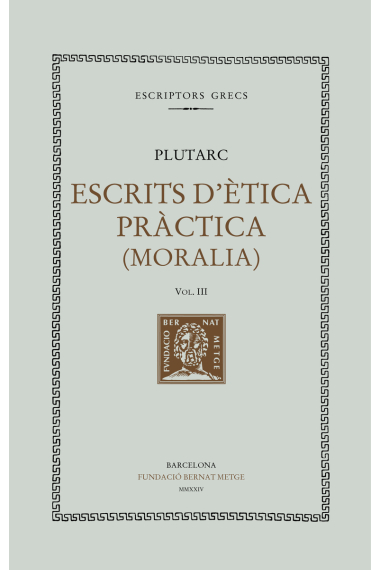 Escrits d'ètica pràctica (Moralia), vol. III: Preceptes conjugals· Consolació a Apol·loni· Consolació a la muller · Sobre la tranquil·litat d’esperit