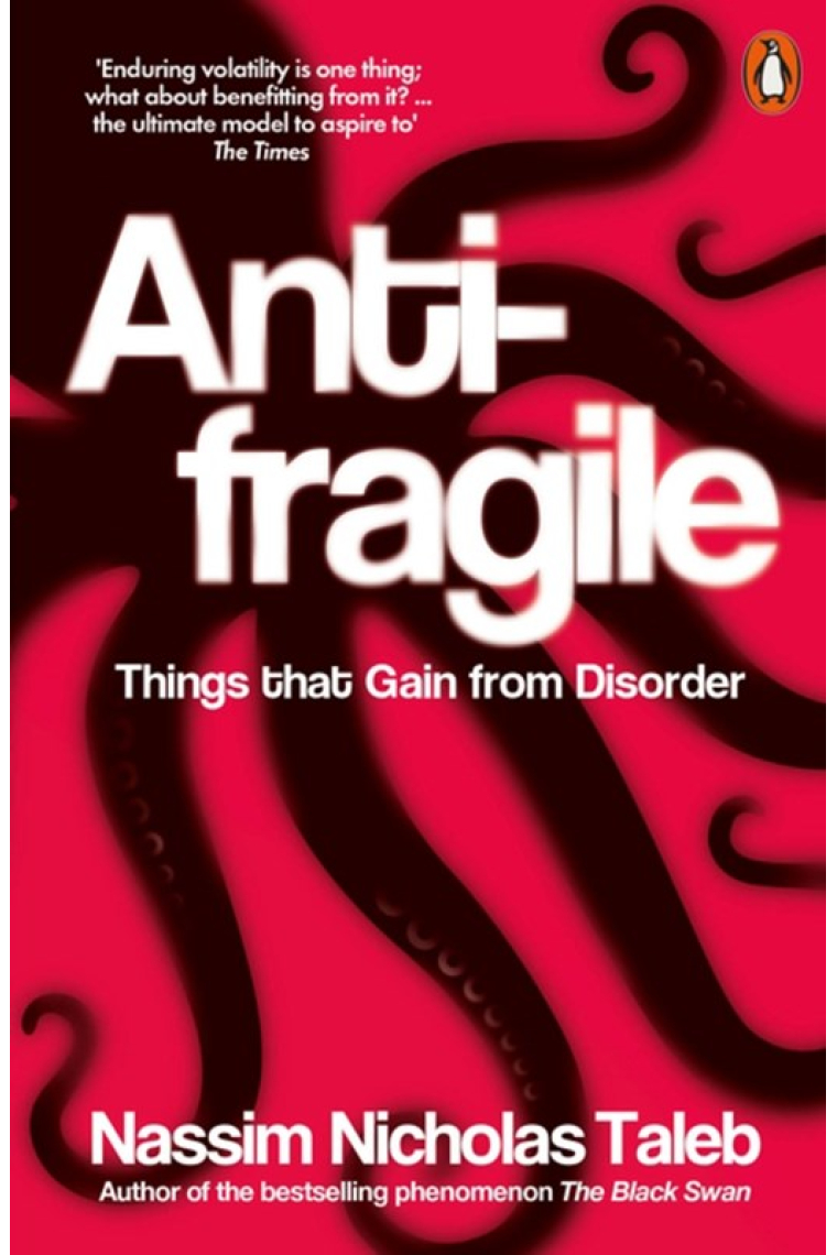 Antifragile: Things that Gain from Disorder