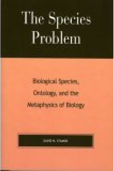 The species problem: biological species, ontology, and the metaphysics of biology