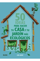 50 ideas para hacer tu casa y tu jardín más ecológicos