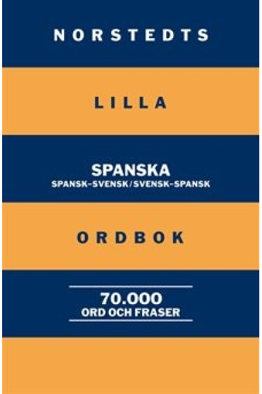 Norstedts lilla spanska ordbok. Spansk-svensk/Svensk-spansk: 70.000 ord och fraser