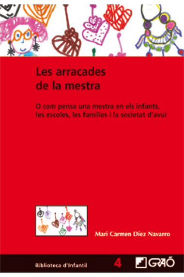 Les Arracades de la mestra : O com pensa una mestra en els infants, les escoles, les famílies i la societat d´avui