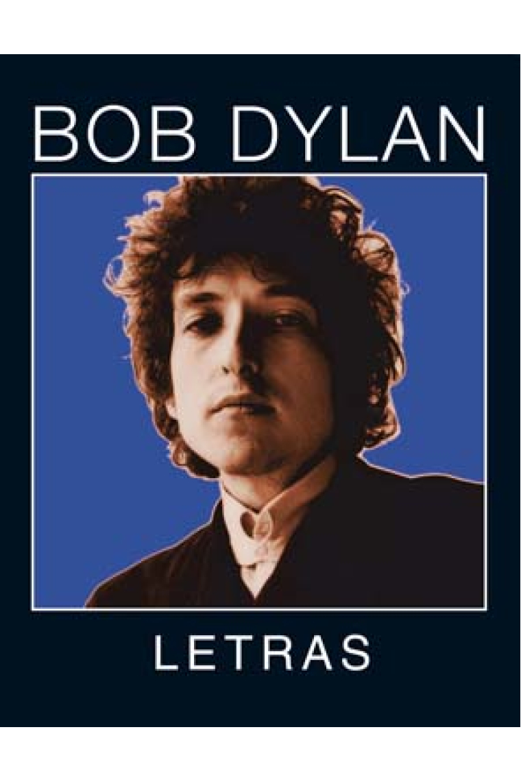 Bob Dylan. Letras 1962 - 2001