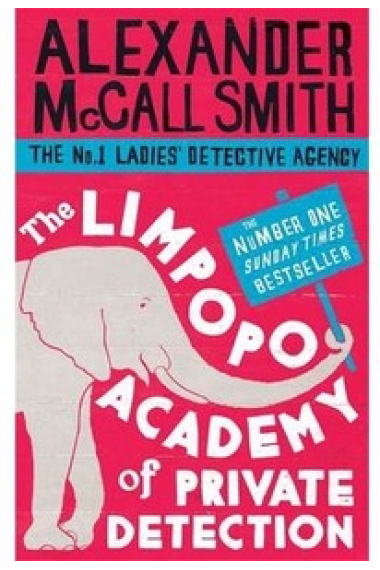 The Limpopo Academy Of Private Detection: Number 13 in series (No. 1 Ladies' Detective Agency)