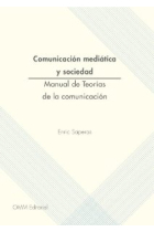 Comunicación mediática y sociedad: manual de teorías de comunicación