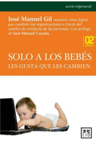 Solo a los bebés les gusta que les cambien