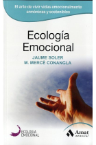 La ecologia emocional. El arte de vivir vidas emocionalmente armónicas y sostenibles