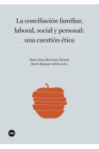 La conciliación familiar, laboral, social y personal: una cuestión ética