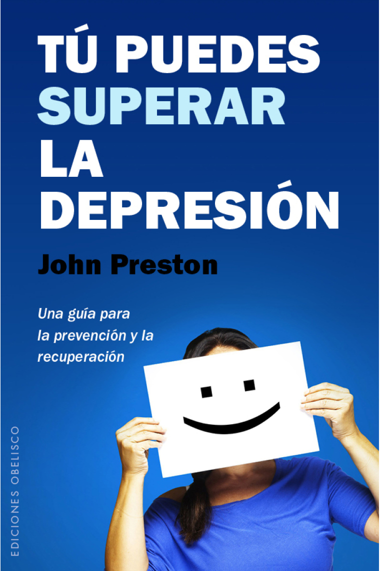 Tu puedes superar la depresión.Una guía para la prevención y la recuperación