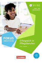 Fokus Deutsch B1/B2 - Erfolgreich in Pflegeberufen: Kurs- und Übungsbuch mit MP3-Downloads