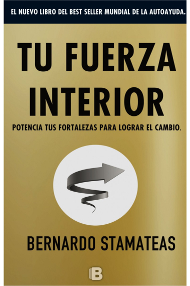 Tu fuerza interior.Potencia tus fortalezas para lograr el cambio