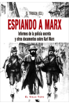 Espiando a Marx. Informes de la policía secreta y otros documentos sobre Karl Marx