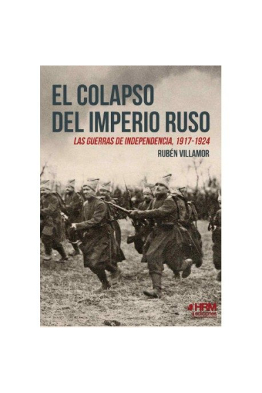 El colapso del Imperio Ruso. Las guerras de independencia, 1917-1924