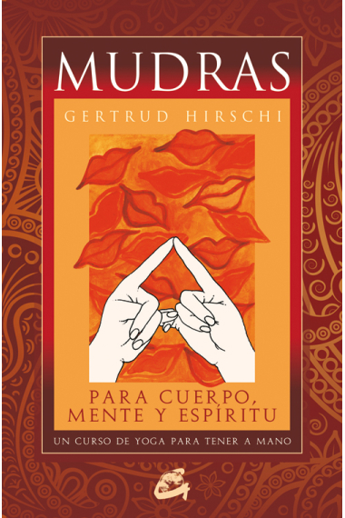 Mudras para cuerpo, mente y espíritu. Un curso de yoga para tener a mano.(libro+68 cartas de mudras)