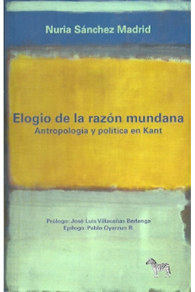 Elogio de la razón mundana: antropología y política en Kant