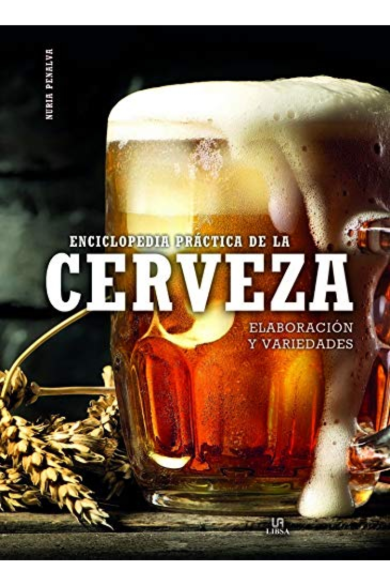 Enciclopedia Práctica de la Cerveza. Elaboración y Variedades