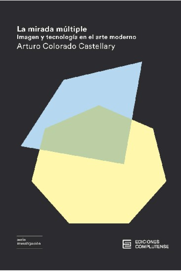 La mirada múltiple. Imagen y tecnología en el arte moderno