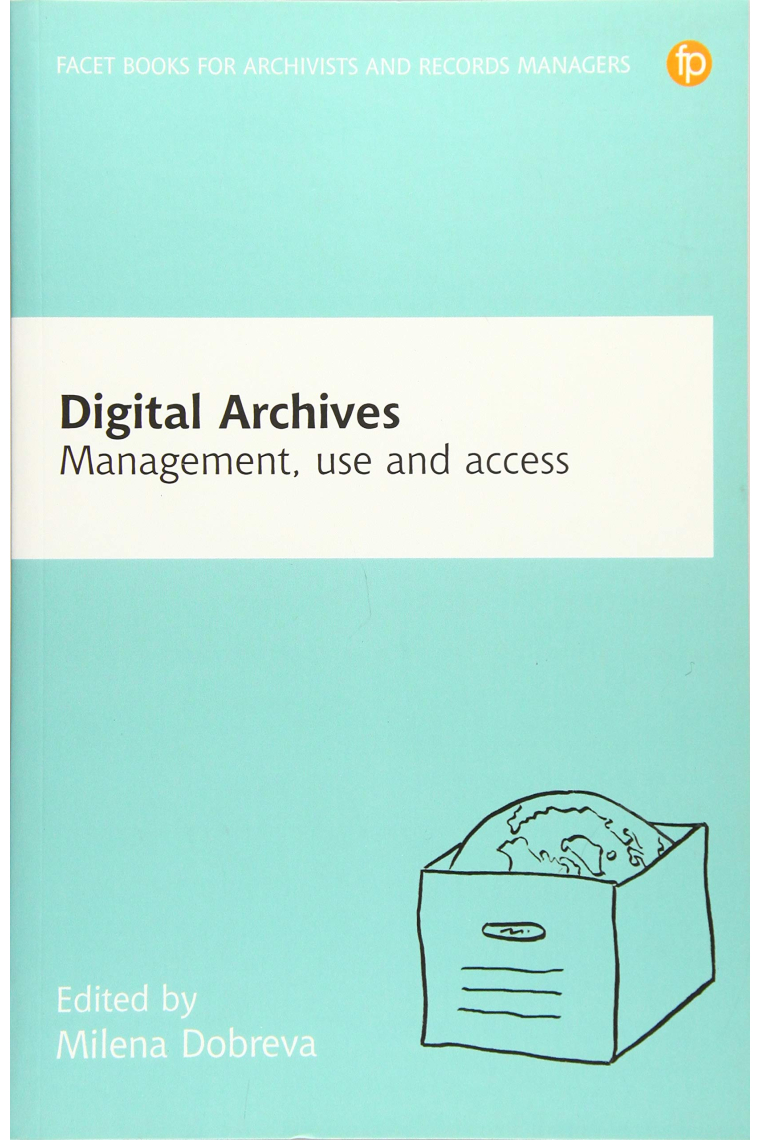 Digital Archives: Management, access and use