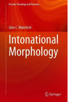 Intonational Morphology (Prosody, Phonology and Phonetics)