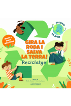 Gira la roda i salva la terra. Reciclatge