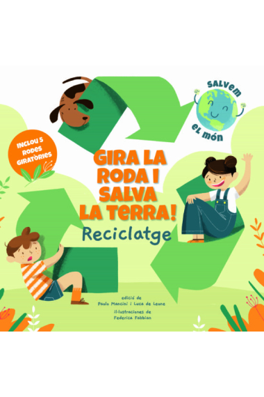 Gira la roda i salva la terra. Reciclatge