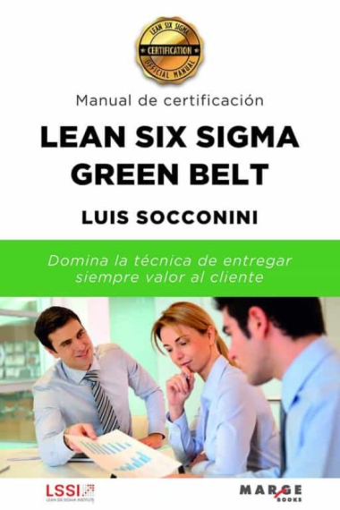 Lean Six Sigma Green Belt. Manual de certificación