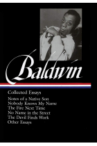 James Baldwin: Collected Essays : Notes of a Native Son / Nobody Knows My Name / The Fire Next Time / No Name in the Street / The Devil Finds Work / Other Essays: 1 (Library of America)